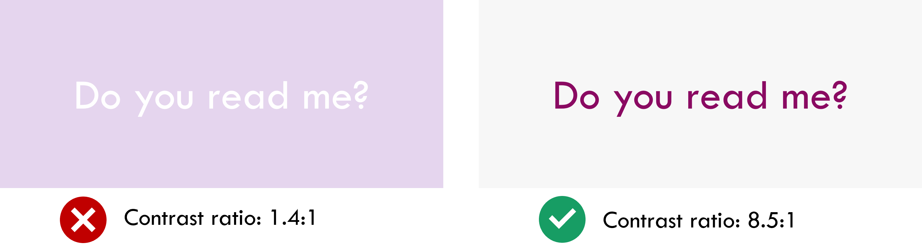 Side by side comparison of a low contrast (1.4:1) and a high contrast (8.5:1) line of text over a coloured background. The text reads "Do you read me?"