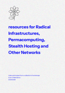 resources for Radical Infrastructures, Permacomputing, Stealth Hosting and Other Networks